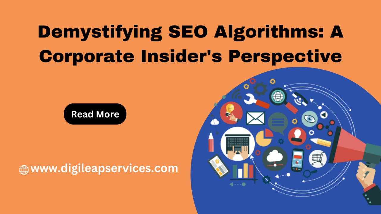 Demystifying SEO Algorithms: A Corporate Insider's Perspective
