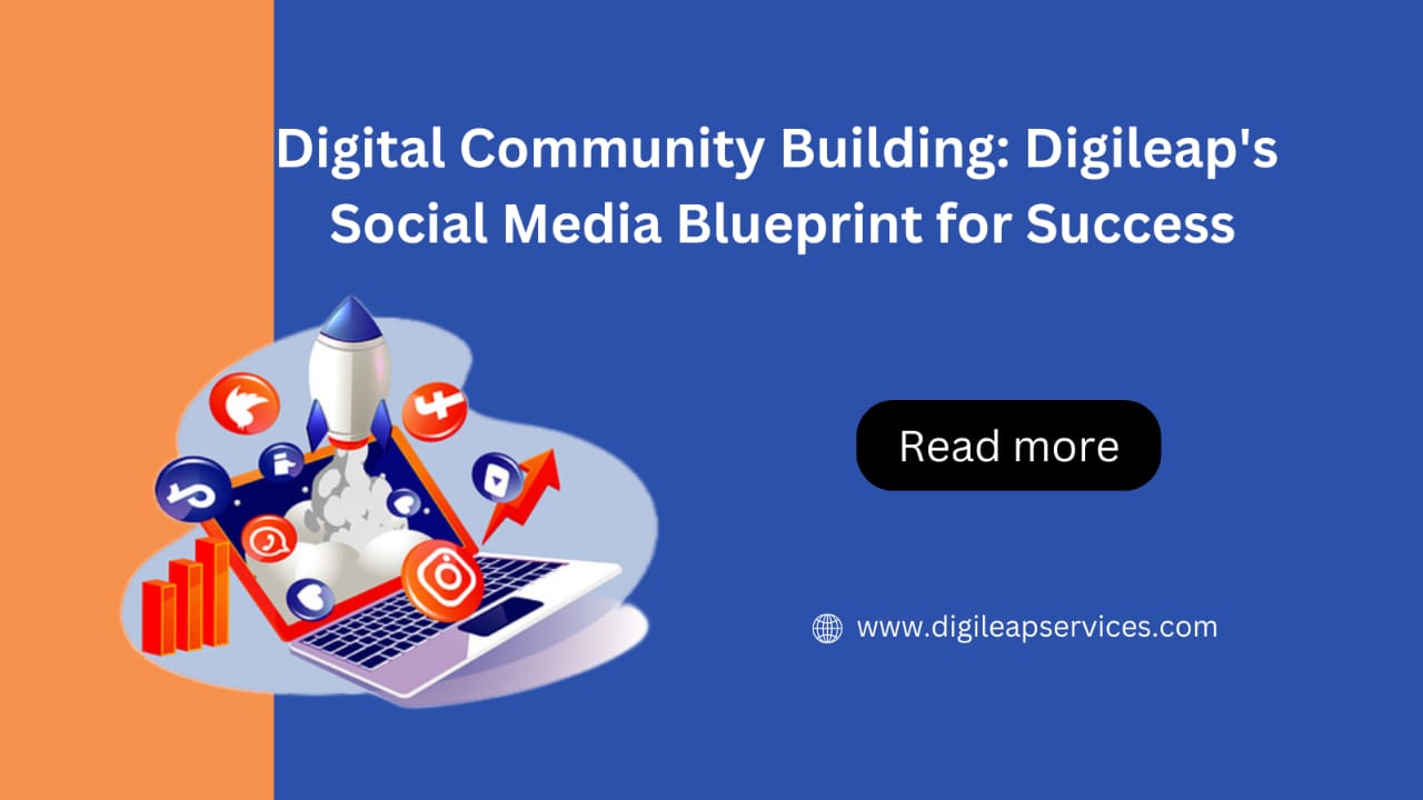 Digital Community Building: Digileap's Social Media Blueprint for Success