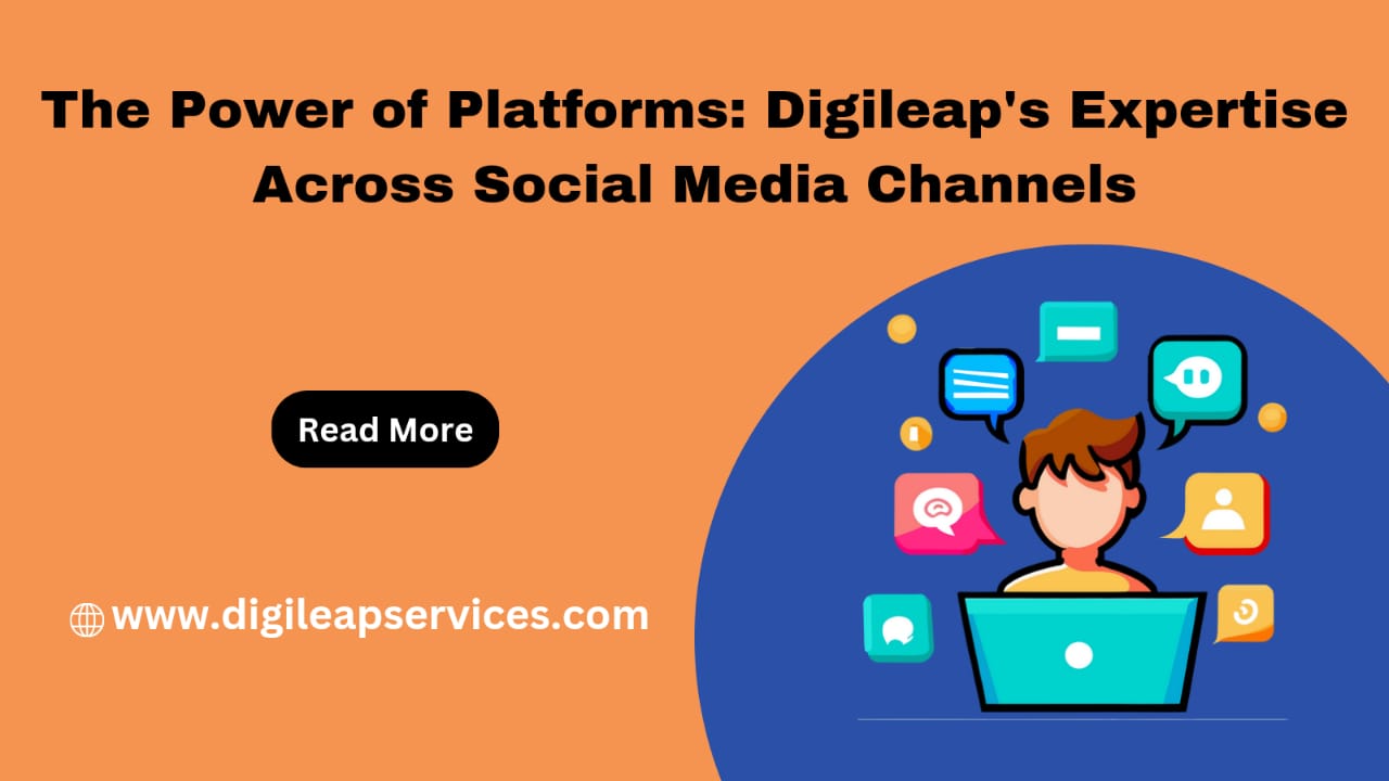 The Power of Platforms: Digileap's Expertise Across Social Media Channels