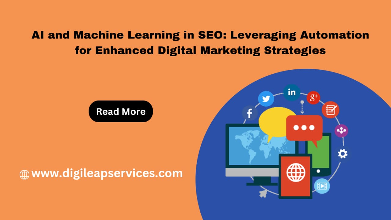 AI and Machine Learning in SEO: Leveraging Automation for Enhanced Digital Marketing Strategies