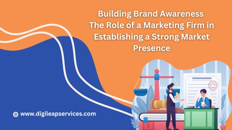 
  Building Brand Awareness: The Role of a Marketing Firm in Establishing a Strong Market Presence 
