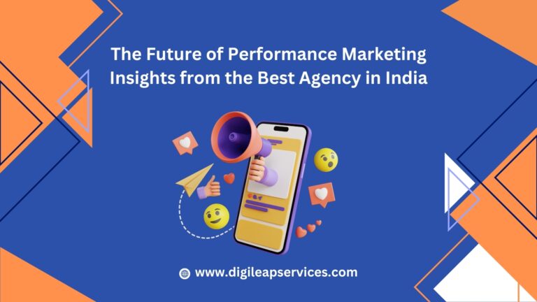 
  The Future of Performance Marketing: Insights from the Best Agency in India