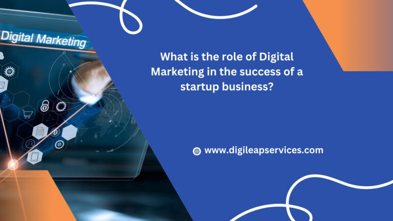 
  What is the Role of Digital Marketing in the Success of a Startup Business?