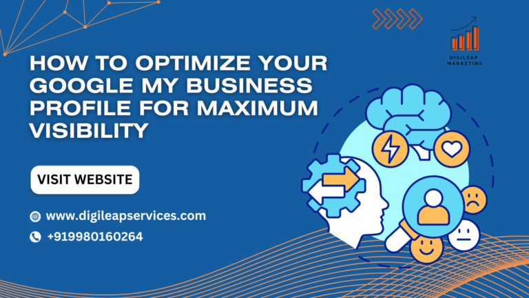 How to Optimize Your Google My Business Profile for Maximum Visibility