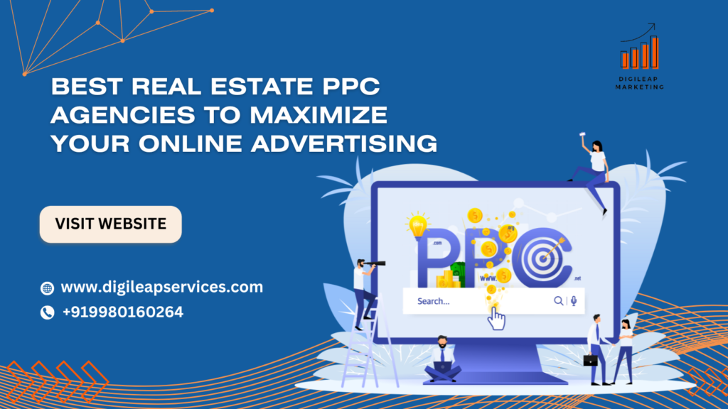 Best Real Estate PPC Agencies to Maximize Your Online Advertising