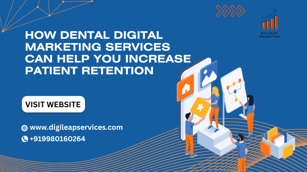 How Dental Digital Marketing Services Can Help You Increase Patient Retention