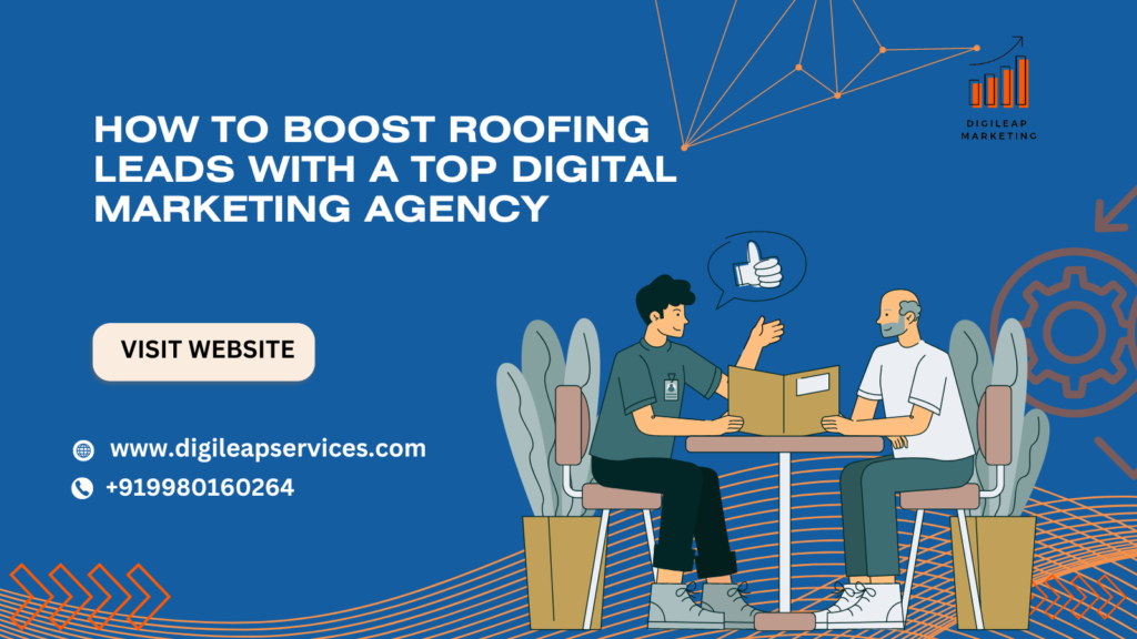 How to Boost Roofing Leads with a Top Digital Marketing Agency