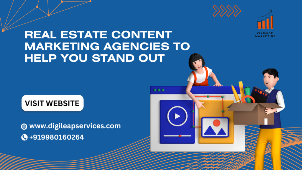 Real Estate Content Marketing Agencies to Help You Stand Out