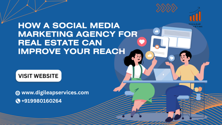 
  How a Social Media Marketing Agency for Real Estate Can Improve Your Reach