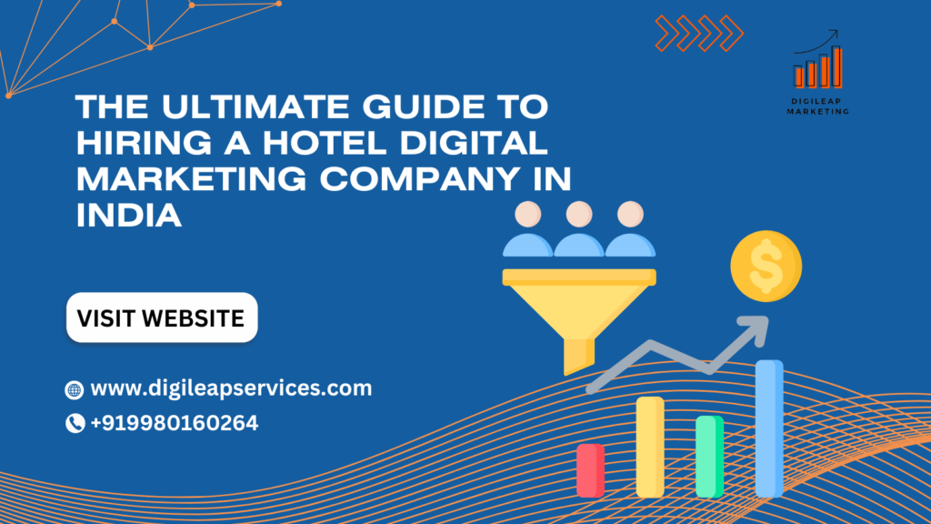 The Ultimate Guide to Hiring a Hotel Digital Marketing Company in India