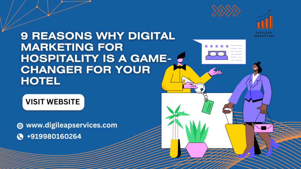 9 Reasons Why Digital Marketing for Hospitality Is a Game-Changer for Your Hotel