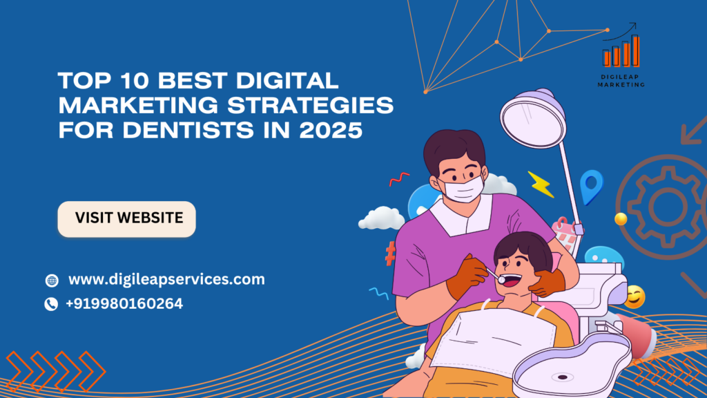 Top 10 Best Digital Marketing Strategies for Dentists in 2025