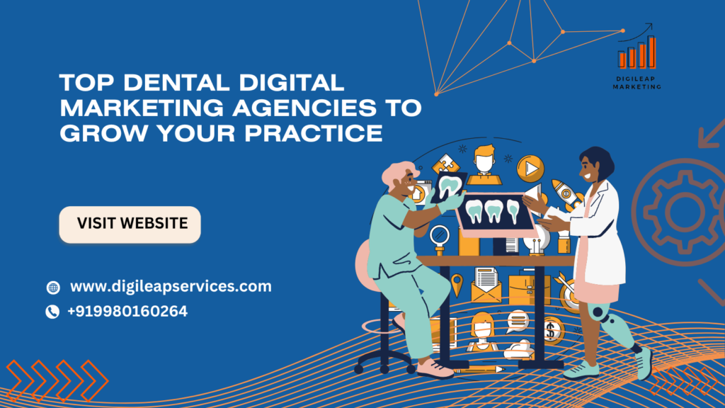 Top Dental Digital Marketing Agencies to Grow Your Practice